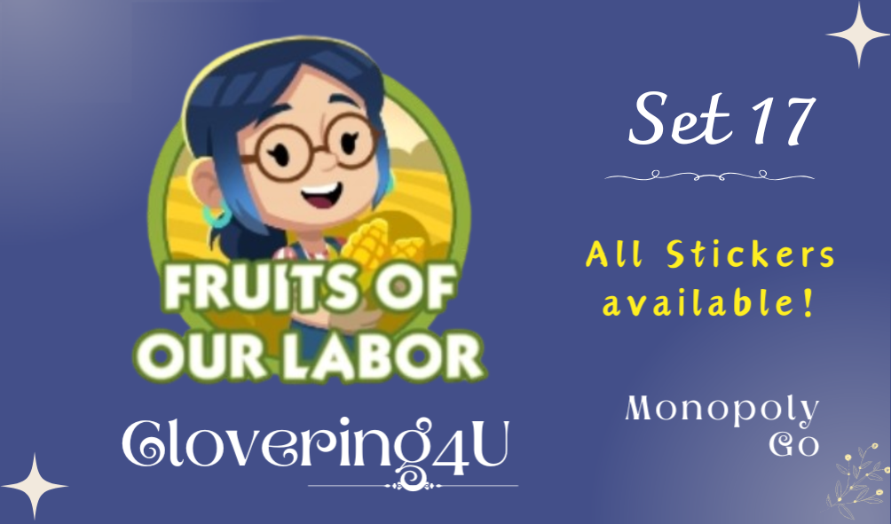 SET 17 (Fruits of our Labor) - MONOPOLY GO STICKERS | LEGIT & TRUSTED!