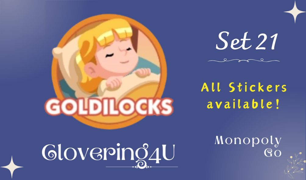 SET 21 (Goldilocks) - MONOPOLY GO STICKERS | LEGIT & TRUSTED!
